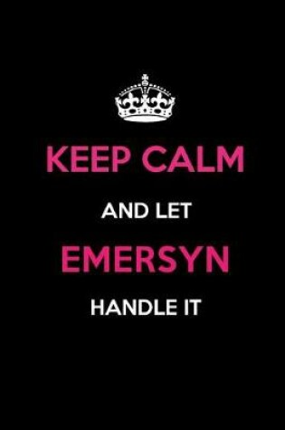 Cover of Keep Calm and Let Emersyn Handle It