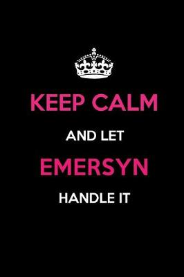 Book cover for Keep Calm and Let Emersyn Handle It