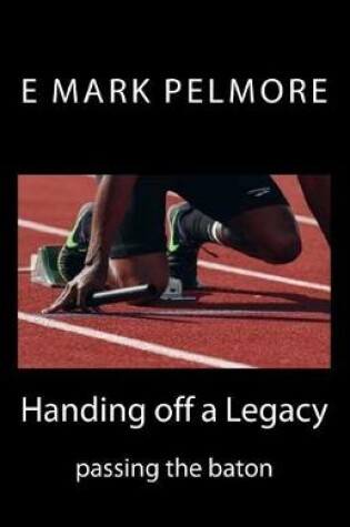 Cover of Handing off a Legacy
