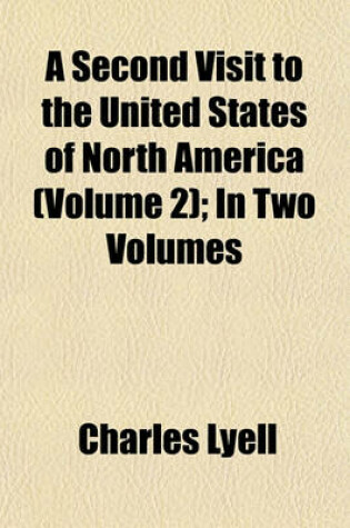 Cover of A Second Visit to the United States of North America (Volume 2); In Two Volumes