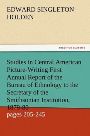 Cover of Studies in Central American Picture-Writing First Annual Report of the Bureau of Ethnology to the Secretary of the Smithsonian Institution, 1879-80, G