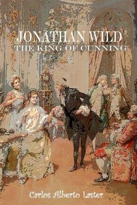 Book cover for Jonathan Wild The King Of Cunning