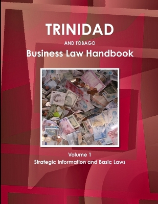 Book cover for Trinidad and Tobago Business Law Handbook Volume 1 Strategic Information and Basic Laws