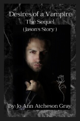 Cover of Desires of a Vampire The Sequel (Jason's Story)