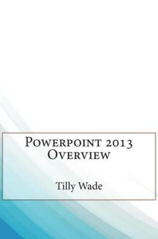 Cover of PowerPoint 2013 Overview