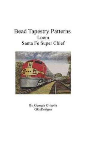 Cover of Bead Tapestry Patterns Loom Santa Fe Super Chief