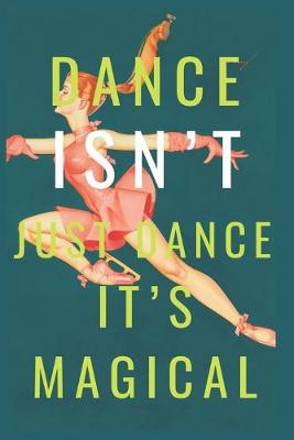 Cover of Dance isn't Just Dance it's Magical