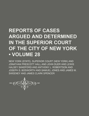 Book cover for Reports of Cases Argued and Determined in the Superior Court of the City of New York (Volume 28)