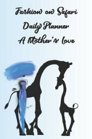 Cover of Fashion on Safari Daily Planner A Mother's Love