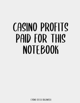 Book cover for Casino Profits Paid For This Notebook