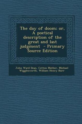 Cover of The Day of Doom; Or, a Poetical Description of the Great and Last Judgment - Primary Source Edition