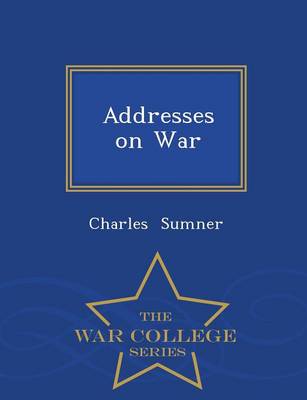 Book cover for Addresses on War - War College Series