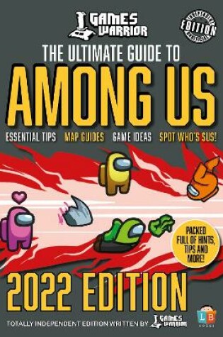 Cover of Among Us Ultimate Guide by GamesWarrior 2022 Edition