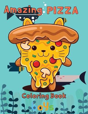 Book cover for Amazing pizza coloring book boys