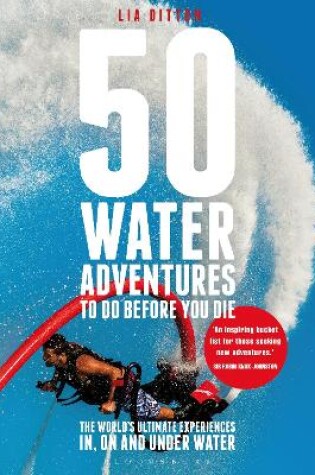 Cover of 50 Water Adventures To Do Before You Die