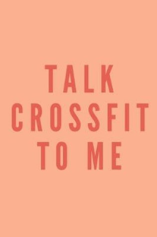 Cover of Talk crossfit to me - Notebook