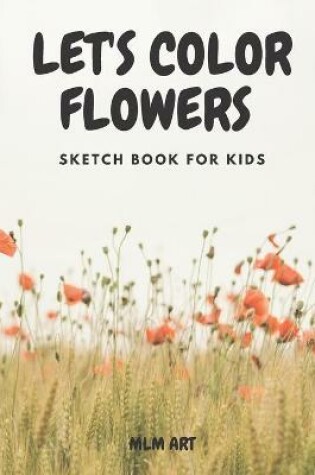 Cover of Let's Color the Flowers