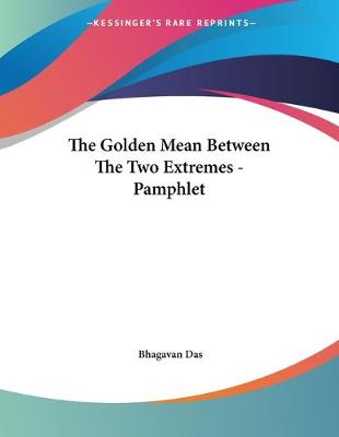 Book cover for The Golden Mean Between The Two Extremes - Pamphlet