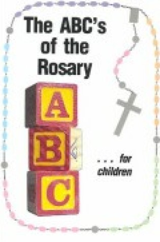 Cover of A. B. C.'s of the Rosary for Children