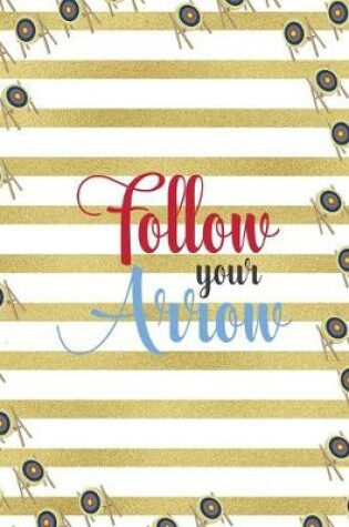 Cover of Follow Your Arrow