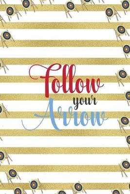 Book cover for Follow Your Arrow