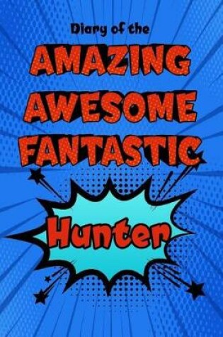 Cover of Diary of the Amazing Awesome Fantastic Hunter