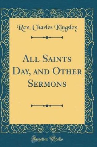 Cover of All Saints Day, and Other Sermons (Classic Reprint)