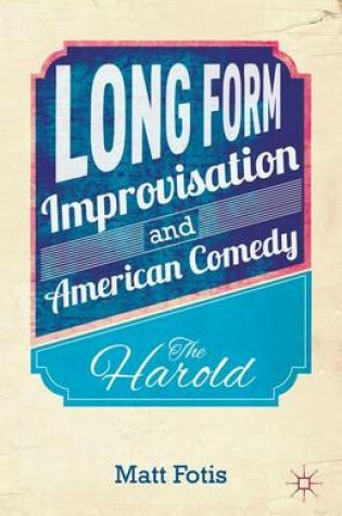 Cover of Long Form Improvisation and American Comedy: The Harold