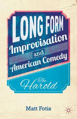 Book cover for Long Form Improvisation and American Comedy: The Harold