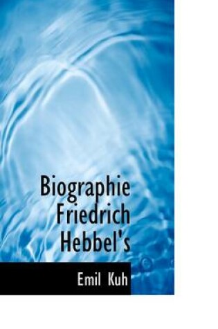 Cover of Biographie Friedrich Hebbel's