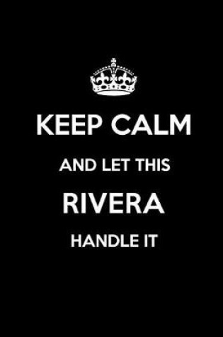 Cover of Keep Calm and Let This Rivera Handle It