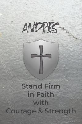 Book cover for Andres Stand Firm in Faith with Courage & Strength