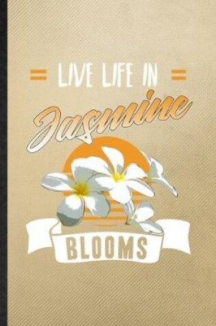Cover of Live Life in Jasmine Blooms