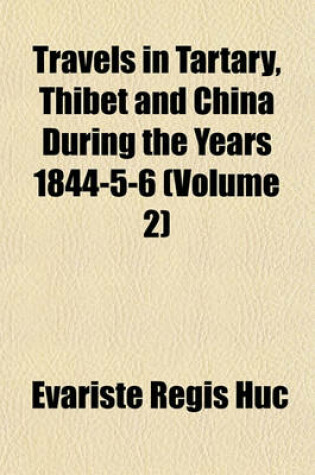 Cover of Travels in Tartary, Thibet and China During the Years 1844-5-6 (Volume 2)