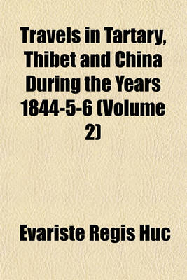 Book cover for Travels in Tartary, Thibet and China During the Years 1844-5-6 (Volume 2)