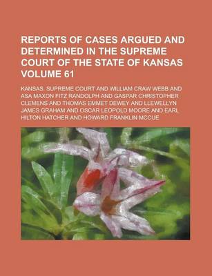 Book cover for Reports of Cases Argued and Determined in the Supreme Court of the State of Kansas Volume 61