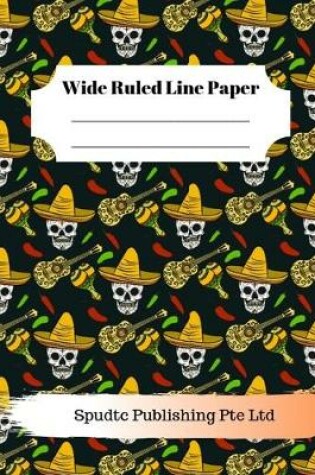 Cover of Scary Mexican Skulls Theme Wide Ruled Line Paper