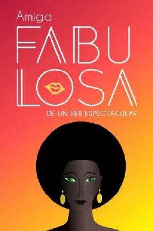 Cover of Amiga fabulosa de un ser espectacular (Spanish Edition)
