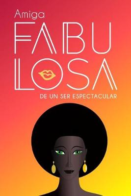 Book cover for Amiga fabulosa de un ser espectacular (Spanish Edition)