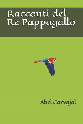 Book cover for Racconti del Re Pappagallo