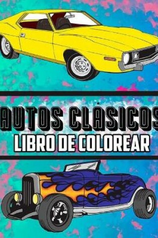 Cover of Autos Clasicos Libro de Colorear