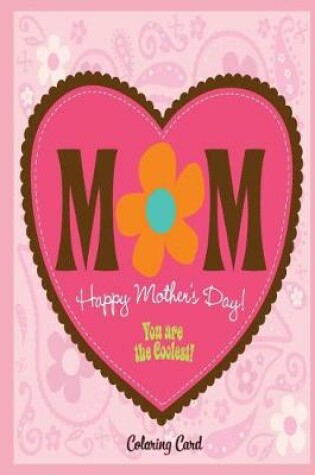 Cover of MOM Happy Mother's Day! Coloring Card