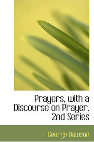 Cover of Prayers, with a Discourse on Prayer. 2nd Series