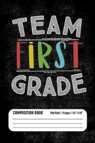 Cover of Team First Grade Composition Book (Wide Ruled/ 110 pages/ 7.44x9.69)