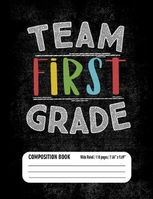 Book cover for Team First Grade Composition Book (Wide Ruled/ 110 pages/ 7.44x9.69)