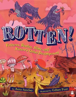 Book cover for Rotten! Vultures, Beetles, Slime and Nature's Other Decomposers