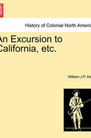 Cover of An Excursion to California, Etc.