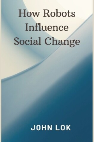 Cover of How Robots Influence Social Change