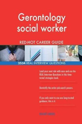 Cover of Gerontology social worker RED-HOT Career Guide; 2534 REAL Interview Questions