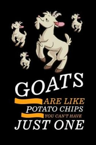 Cover of Goats Are Like Potato Chips You Can't Have Just One